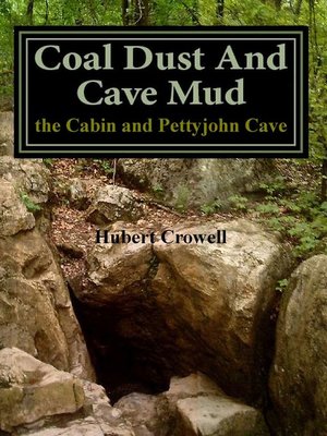 cover image of Coal Dust and Cave Mud the Cabin and Pettyjohn Cave
